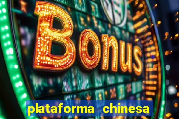 plataforma chinesa de jogo